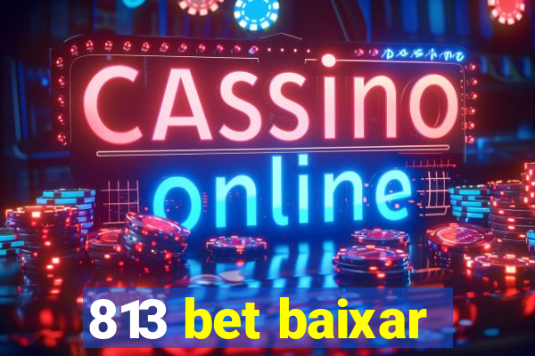 813 bet baixar